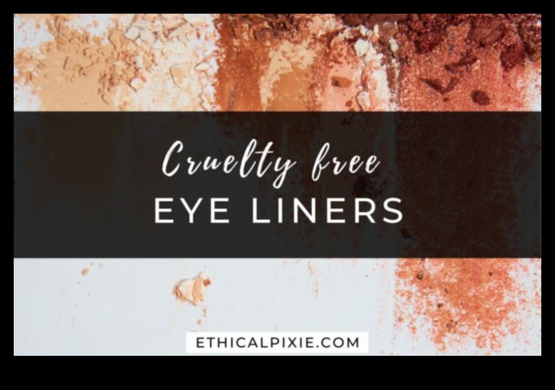 Vegan and Cruelty-Free Eyeliners: Navigating Ethical Beauty Choices