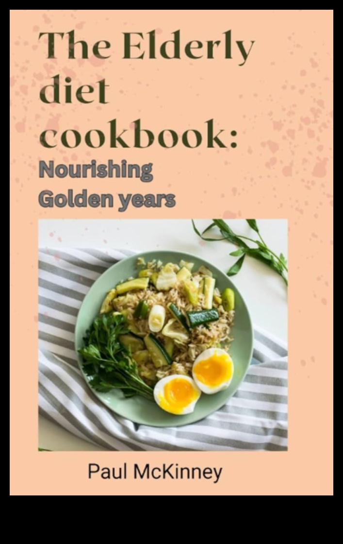 The Golden Years Plate A Delicious Journey Through Geriatric Nutrition 3 The Golden Years Plate: Culinary Adventures in Geriatric Nutrition